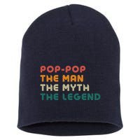 Pop Pop The Man The Myth The Legend Short Acrylic Beanie
