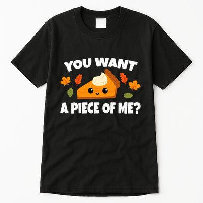 Pumpkin Pie Thanksgiving You Want A Piece Of Me Tall T-Shirt