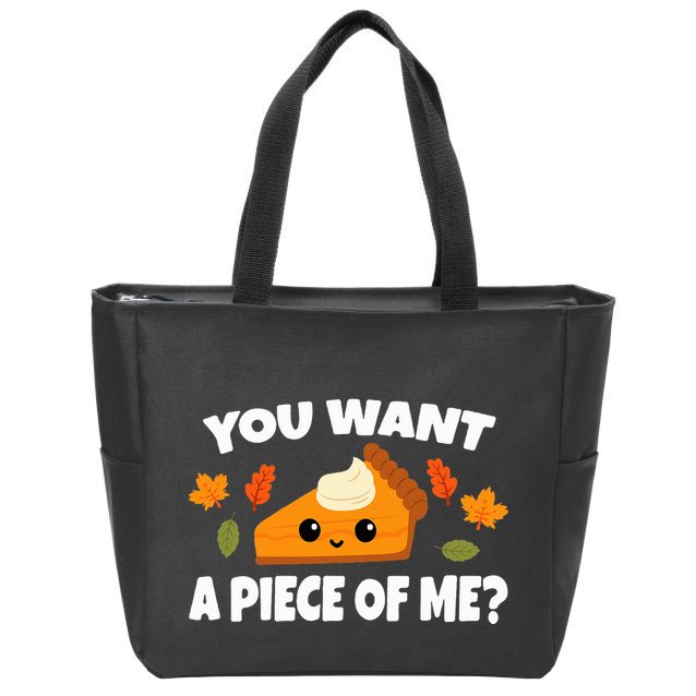Pumpkin Pie Thanksgiving You Want A Piece Of Me Zip Tote Bag