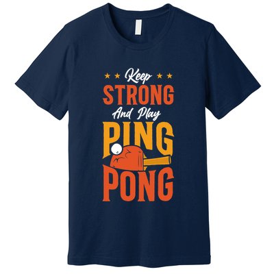 Ping Pong Table Tennis Retro Vintage Paddle Keep Strong And Premium Premium T-Shirt