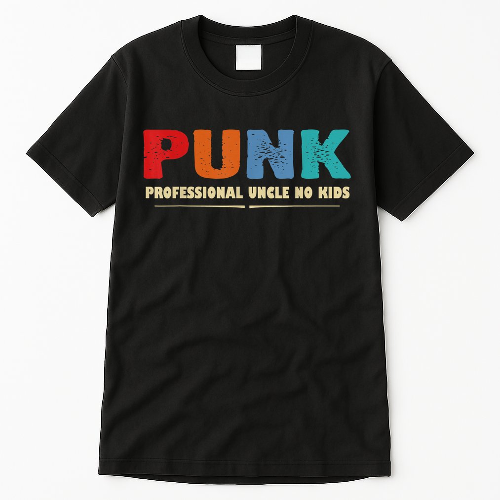 PUNK Professional Uncle No Kid Funny Uncle Tall T-Shirt