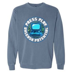 Press Play Unleash Potential Quote Computer Gaming Lovers Cool Gift Garment-Dyed Sweatshirt