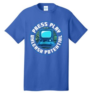 Press Play Unleash Potential Quote Computer Gaming Lovers Cool Gift Tall T-Shirt