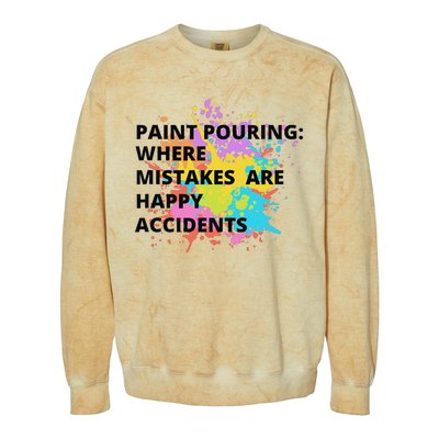 Paint Pouring Where Mistakes Make Happy Accidents Art Gift Colorblast Crewneck Sweatshirt