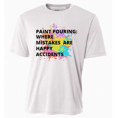 Paint Pouring Where Mistakes Make Happy Accidents Art Gift Cooling Performance Crew T-Shirt