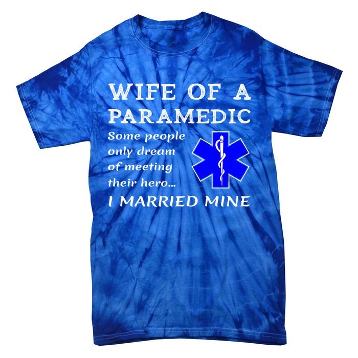 Proud Paramedic Wife Husband Ambulance Crew Ems Emr Wives Gift Tie-Dye T-Shirt