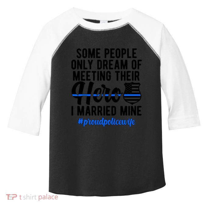 Proud Police Wife Police Officer Wife Of A Police Officer Gift Toddler Fine Jersey T-Shirt