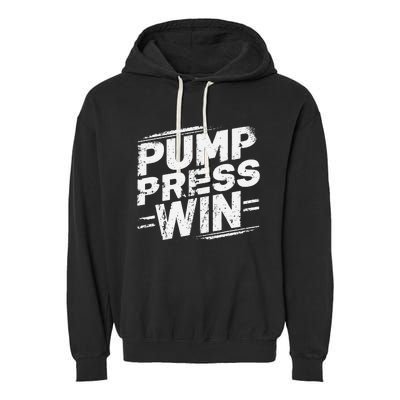 Pump Press Win Motivational Arm Wrestling Armwrestling Garment-Dyed Fleece Hoodie