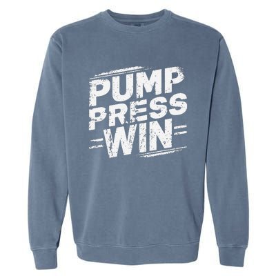 Pump Press Win Motivational Arm Wrestling Armwrestling Garment-Dyed Sweatshirt