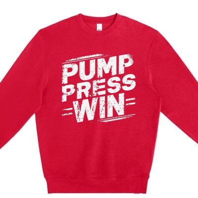 Pump Press Win Motivational Arm Wrestling Armwrestling Premium Crewneck Sweatshirt