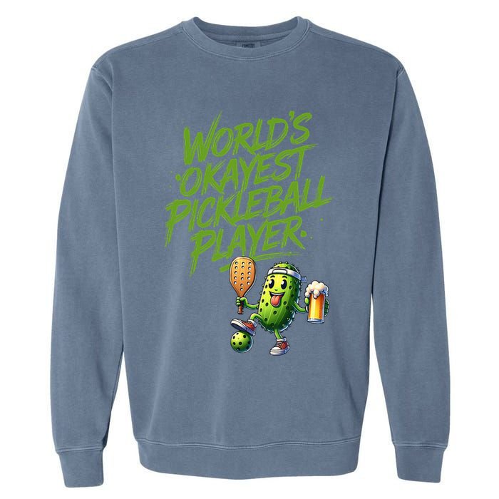 Pickle Player World's Okayest Pickleball  Garment-Dyed Sweatshirt