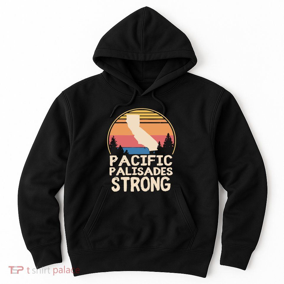 Pacific Palisades Wildfire Survivor California Strong Hoodie