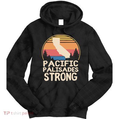 Pacific Palisades Wildfire Survivor California Strong Tie Dye Hoodie