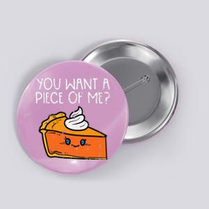 Pumpkin Pie You Want A Pie Of Me Thanksgiving Button