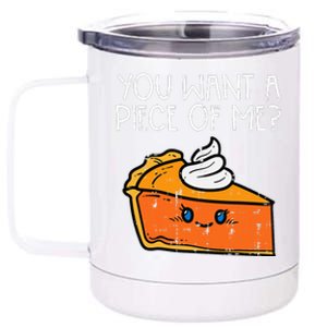 Pumpkin Pie You Want A Pie Of Me Thanksgiving 12 oz Stainless Steel Tumbler Cup