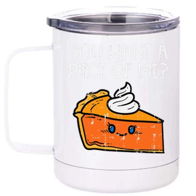 Pumpkin Pie You Want A Pie Of Me Thanksgiving 12 oz Stainless Steel Tumbler Cup