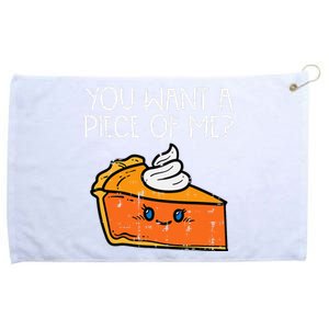 Pumpkin Pie You Want A Pie Of Me Thanksgiving Grommeted Golf Towel