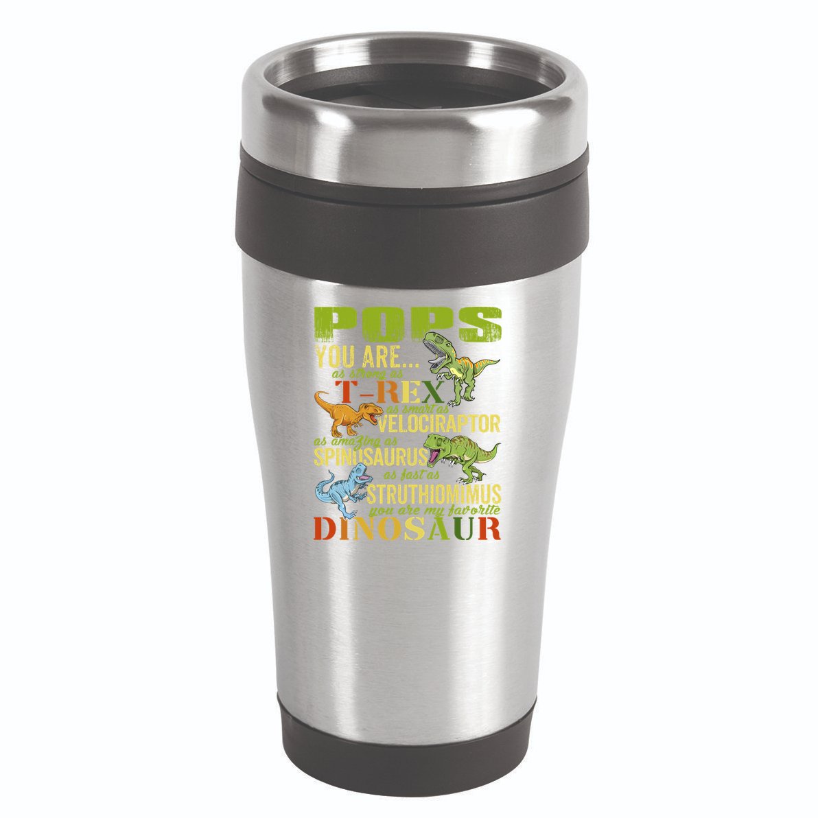 Popssaurus Pops You Are As Strong As T Rex Funny Dinosaur Gift 16oz Travel Tumbler