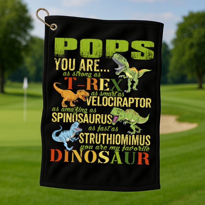 Popssaurus Pops You Are As Strong As T Rex Funny Dinosaur Gift Golf Towel