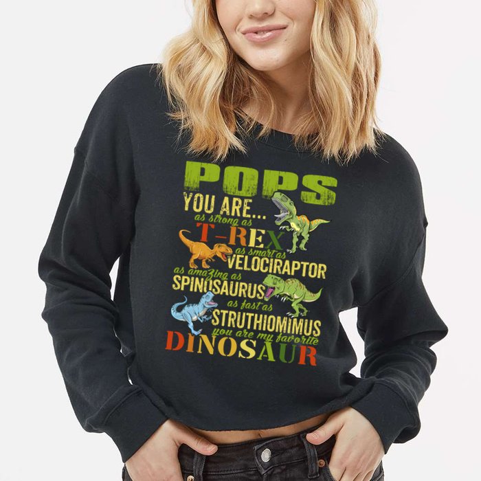 Popssaurus Pops You Are As Strong As T Rex Funny Dinosaur Gift Cropped Pullover Crew