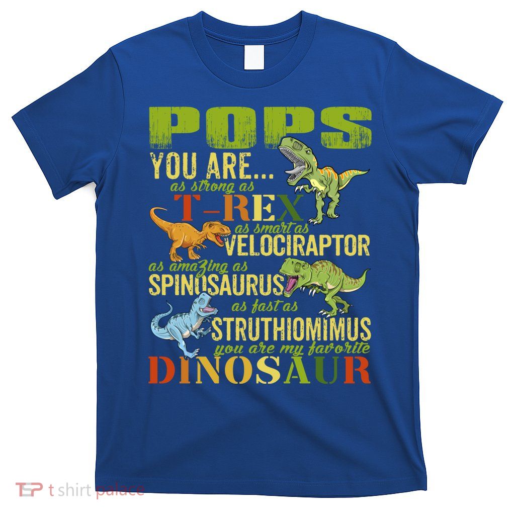 Popssaurus Pops You Are As Strong As T Rex Funny Dinosaur Gift T-Shirt