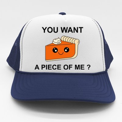 Pumpkin Pie You Want A Piece Of Me? Trucker Hat