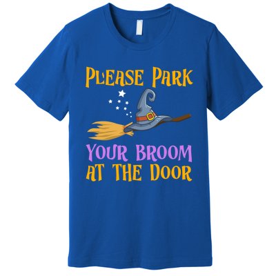 Please Park Your Broom At The Door Halloween Witch Great Gift Premium T-Shirt