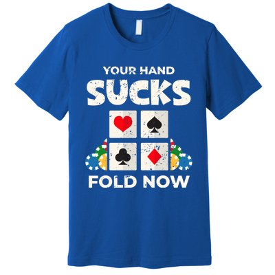 Poker Player Your Hand Sucks Funny Casino Dealer Gambler Gift Premium T-Shirt