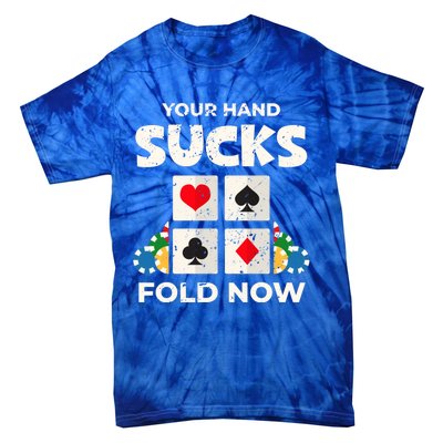 Poker Player Your Hand Sucks Funny Casino Dealer Gambler Gift Tie-Dye T-Shirt