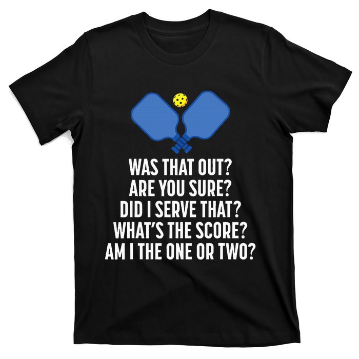 Pickleball Questions 1 Or 2 Who Served Funny T-Shirt