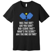 Pickleball Questions 1 Or 2 Who Served Funny Premium T-Shirt