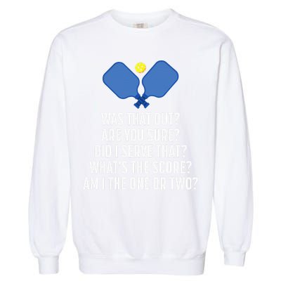 Pickleball Questions 1 Or 2 Who Served Funny Pickleball Garment-Dyed Sweatshirt