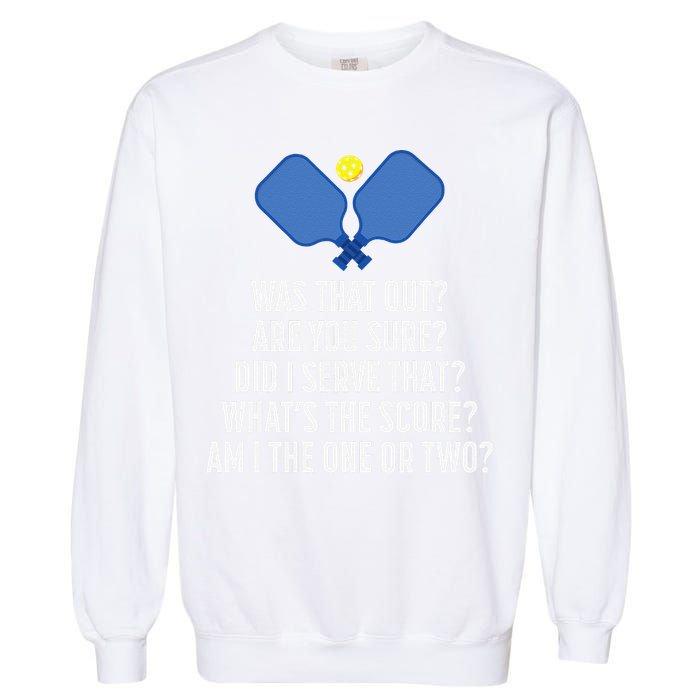 Pickleball Questions 1 Or 2 Who Served Funny Pickleball Garment-Dyed Sweatshirt