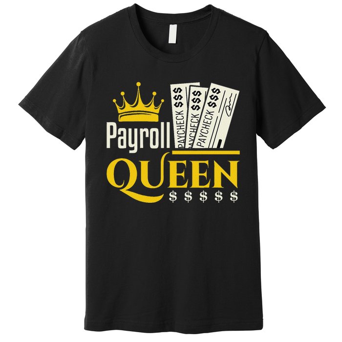 Payroll Queen Accounting Accountant Clerk Manager Premium T-Shirt