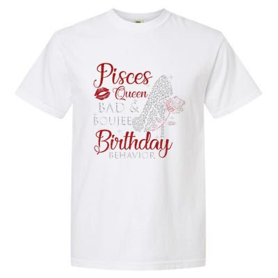 Pisces Queen Bad Boujee Birthday Behavior High Heels Garment-Dyed Heavyweight T-Shirt