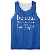 Positive Quote Be Real Not Perfect S Love Inspirational Cool Gift Mesh Reversible Basketball Jersey Tank