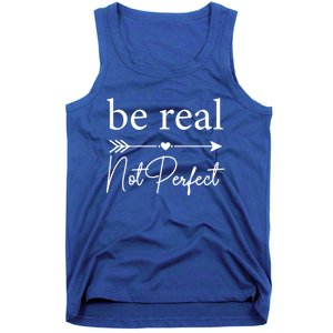 Positive Quote Be Real Not Perfect S Love Inspirational Cool Gift Tank Top