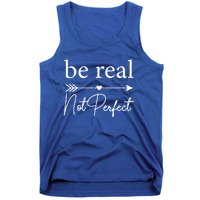 Positive Quote Be Real Not Perfect S Love Inspirational Cool Gift Tank Top