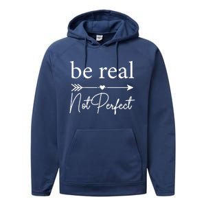 Positive Quote Be Real Not Perfect S Love Inspirational Cool Gift Performance Fleece Hoodie