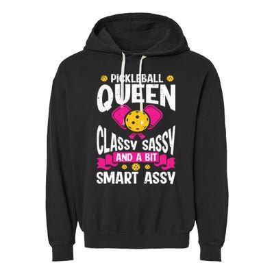 Pickleball Queen Classy Sassy And A Bit Smart Assy Garment-Dyed Fleece Hoodie