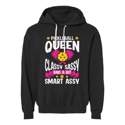 Pickleball Queen Classy Sassy And A Bit Smart Assy Garment-Dyed Fleece Hoodie