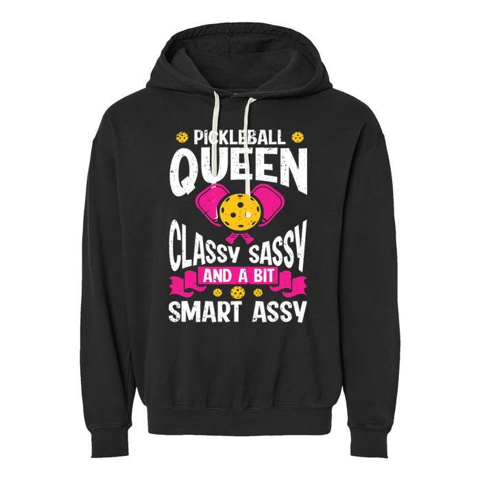 Pickleball Queen Classy Sassy And A Bit Smart Assy Garment-Dyed Fleece Hoodie