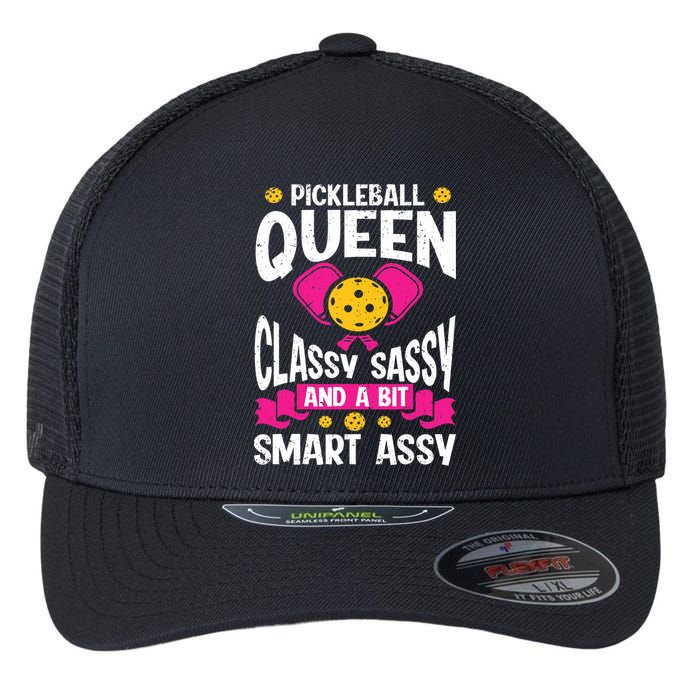 Pickleball Queen Classy Sassy And A Bit Smart Assy Flexfit Unipanel Trucker Cap
