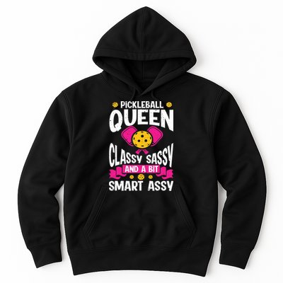 Pickleball Queen Classy Sassy And A Bit Smart Assy Hoodie