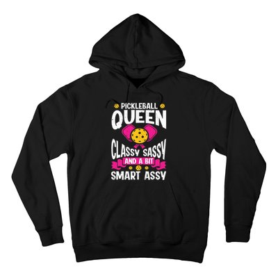 Pickleball Queen Classy Sassy And A Bit Smart Assy Hoodie