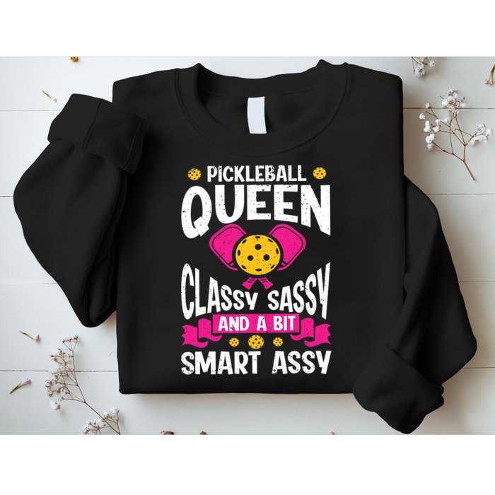Pickleball Queen Classy Sassy And A Bit Smart Assy Sweatshirt