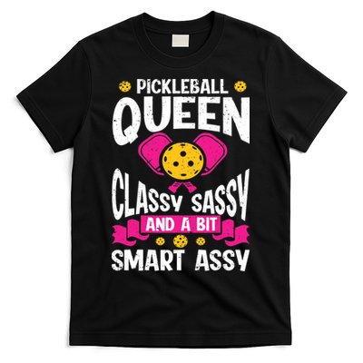 Pickleball Queen Classy Sassy And A Bit Smart Assy T-Shirt