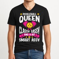 Pickleball Queen Classy Sassy And A Bit Smart Assy V-Neck T-Shirt
