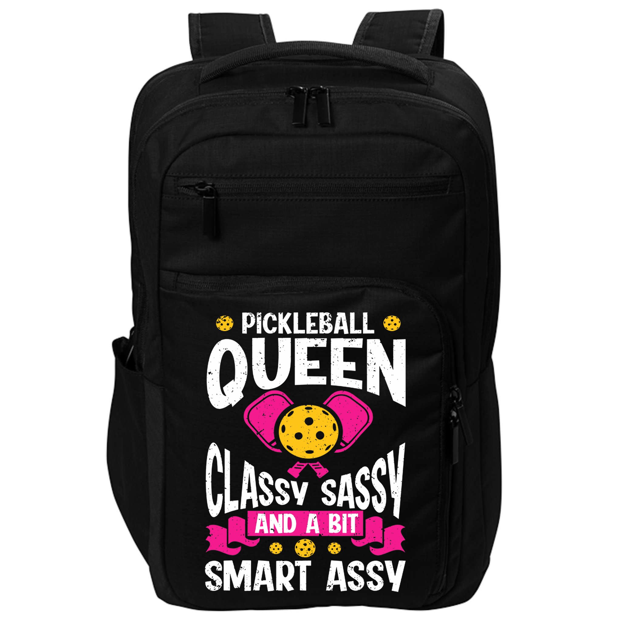 Pickleball Queen Classy Sassy And A Bit Smart Assy Impact Tech Backpack