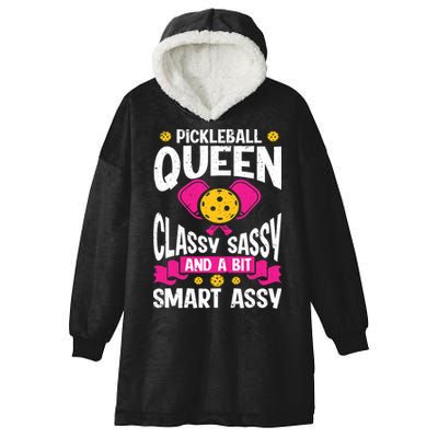 Pickleball Queen Classy Sassy And A Bit Smart Assy Hooded Wearable Blanket